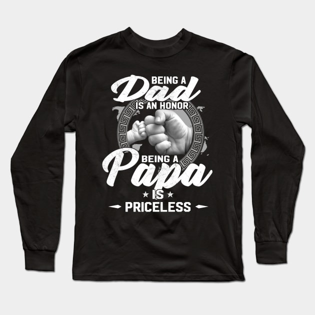 Being A Dad Is An Honor Being A Papa Is Priceless Father Shirt Long Sleeve T-Shirt by Kelley Clothing